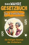 Marie Schmid - Das wahre Gesetzbuch für Großeltern - Genial lustiges Humorbuch - das perfekte Geschenk für Weihnachten und Geburtstag