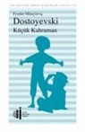 Fyodor Mihaylovic Dostoyevski - Kücük Kahraman