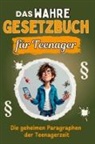 Ben Krüger - Das wahre Gesetzbuch für Teenager - Genial lustiges Humorbuch - das perfekte Geschenk für Weihnachten und Geburtstag