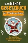 Lucas Herrmann - Das wahre Gesetzbuch für Weihnachten - Genial lustiges Humorbuch - das perfekte Geschenk für Weihnachten und Geburtstag
