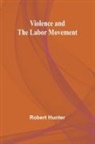 Robert Hunter - Violence and the Labor Movement