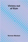 Norman Maclean - Victory out of Ruin