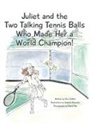 Don Denevi - Juliet and the Two Talking Tennis Balls Who Made Her a World Champion!