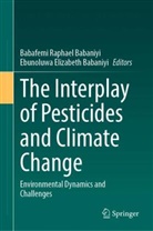 Babafemi Raphael Babaniyi, Ebunoluwa Elizabeth Babaniyi, Elizabeth Babaniyi, Babafemi Raphael Babaniyi - The Interplay of Pesticides and Climate Change
