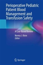 Norma J Klein, Norma J. Klein - Perioperative Pediatric Patient Blood Management and Transfusion Safety