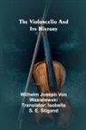 Wilhelm Joseph Von Wasielewski - The Violoncello and Its History