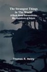 Thomas R. Henry - The Strangest Things in the World