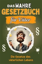 Lucy Braun - Das wahre Gesetzbuch für Väter - Genial lustiges Humorbuch - das perfekte Geschenk für Weihnachten und Geburtstag