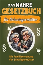 David Zimmermann - Das wahre Gesetzbuch für Schwiegermütter - Genial lustiges Humorbuch - das perfekte Geschenk für Weihnachten und Geburtstag