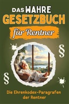 Alice Friedrich - Das wahre Gesetzbuch für Rentner - Genial lustiges Humorbuch - das perfekte Geschenk für Weihnachten und Geburtstag