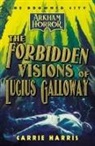 Carrie Harris - The Forbidden Visions of Lucius Galloway