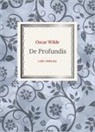 Oscar Wilde - Oscar Wilde: De Profundis. Neuausgabe der Übersetzung von Max Meyerfeld