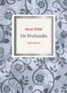 Oscar Wilde - Oscar Wilde: De Profundis. Neuausgabe der Übersetzung von Max Meyerfeld