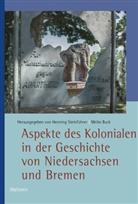 Meike Buck, Henning Steinführer, Steinführer (Dr.) - Aspekte des Kolonialen in der Geschichte von Niedersachsen und Bremen