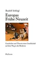 Rudolf Schlögl - Europas Frühe Neuzeit