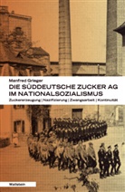 Manfred Grieger - Die Süddeutsche Zucker-AG im Nationalsozialismus