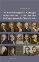 Martin Gierl, Martin (PD Dr.) Gierl - Die Publikationsprofile Göttinger Professoren von 1750 bis 1830 und die Organisation der Wissenschaft