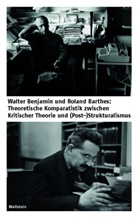 Anke Jaspers, Anne-Kathrin Reulecke - Walter Benjamin und Roland Barthes