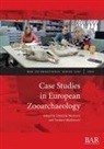 Dimitrije Markovi¿, Teodora Mladenovi¿ - Case Studies in European Zooarchaeology