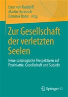 Martin Harbusch, Dominik Robin, Ernst von Kardorff - Zur Gesellschaft der verletzten Seelen