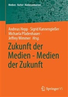 Jeffrey Wimmer, Andreas Hepp, Sigrid Kannengießer, Michaela Pfadenhauer, Michaela Pfadenhauer u a, Jeffrey Wimmer - Zukunft der Medien - Medien der Zukunft