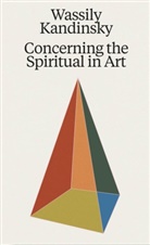 Wassily Kandinsky - Wassily Kandinsky. Concerning the Spiritual in Art