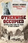Howard Michael - Otherwise Occupied: Letters Home from the Ruins of Nazi Germany
