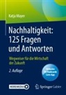 Katja Mayer - Nachhaltigkeit: 125 Fragen und Antworten