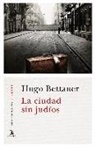 Hugo Bettauer - La ciudad sin judíos : una novela de pasado mañana