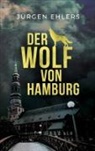 Jürgen Ehlers - Der Wolf von Hamburg