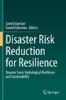 Faezeh Eslamian, Saeid Eslamian - Disaster Risk Reduction for Resilience