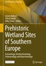 Ariane Ballmer, Albert Hafner, Willy Tinner - Prehistoric Wetland Sites of Southern Europe