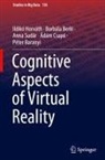 Péter Baranyi, Borbála Berki, Ádám Csapó, Ildikó Horváth, Anna Sudár - Cognitive Aspects of Virtual Reality