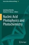 Andrew H. Marcus, Spiridoula Matsika - Nucleic Acid Photophysics and Photochemistry