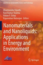 Rajamohan Natarajan, Hakan F. Oztop, Ravi Kumar Sharma, Dharmendra Tripathi - Nanomaterials and Nanoliquids: Applications in Energy and Environment