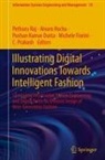 Pushan Kumar Dutta, Michele Fiorini, C. Prakash, Pethuru Raj, Alvaro Rocha - Illustrating Digital Innovations Towards Intelligent Fashion