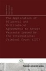 Inge Dubois, Helmi Hiltunen, Geert Vermant - The Application of Bilateral and Multilateral Agreements to Arrest Warrants issued by the International Criminal Court (ICC)