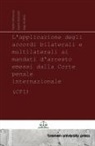 Inge Dubois, Helmi Hiltunen, Geert Vermant - L'applicazione degli accordi bilaterali e multilaterali ai mandati d'arresto emessi dalla Corte penale internazionale (CPI)