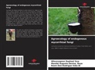 Mambé Auguste-Denise BOYE, Wloussagnon Raphael SOW, Rosin Don-Rodrigue VOKO BI - Agroecology of endogenous mycorrhizal fungi
