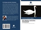 Priscilla Cordolino Sobral - Ein Dialog zwischen Schwänen