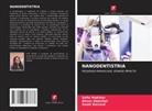 Ahsan Abdullah, Swati Dwivedi, Sofia Mukhtar - NANODENTISTRIA