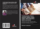 Milanben Lakdawala - Trattamento fisico-chimico delle acque reflue dell'industria dello zucchero