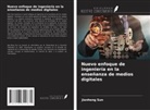 Jianhong Sun - Nuevo enfoque de ingeniería en la enseñanza de medios digitales
