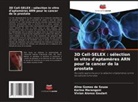 Vivian Alonso Goulart, Karina Marangoni, Aline Gomes de Souza - 3D Cell-SELEX : sélection in vitro d'aptamères ARN pour le cancer de la prostate