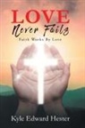 Kyle Edward Hester - LOVE Never Fails