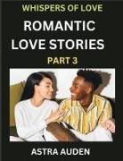 Astra Auden - Romantic Love Stories (Part 3)- A Collection of Short and Sweet Love Stories
