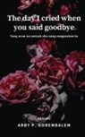 Arby P. Gorembalem - The day I cried when you said goodbye