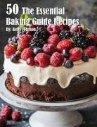 Kelly Johnson - 50 The Essential Baking Guide Recipes