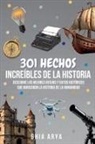 Ghia Arya - 301 Hechos Increíbles De La Historia