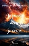 Patrice Karatchentzeff - Je pense donc je crois
